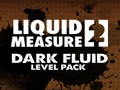 Liquid Measure 2 Dark Fluid Level Pack play online