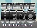 Square Hero Origins play online